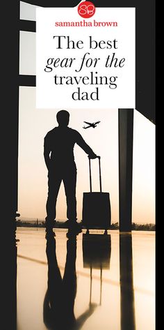 the best gear for the traveling dad is in this book cover photo by samanna brown