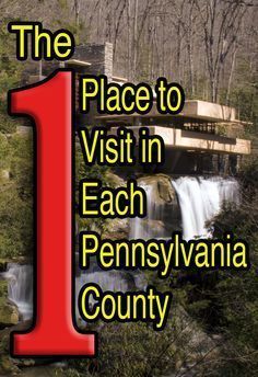 the number one place to visit in each pennsylvania county is located on top of a waterfall