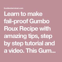 the text reads learn to make fail proof gumbo roux recipe with amazing tips, step