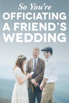 a man and woman standing next to each other with the words so you're officiating a friend's wedding