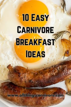 text "10 Easy Carnivore Breakfast Ideas www.allthingscarnivore.com" on a background image of some sunny-side up eggs and sausages Carnivore Breakfast, Caveman Diet Food List, Lion Diet, Diet Recipes Easy, Diet Breakfast Recipes