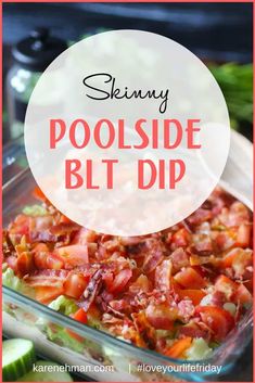 Skinny Poolside BLT Dip for #LoveYourLifeFriday – Karen Ehman Pool Snacks, Poolside Snacks, Blt Dip, Dip Recipes Easy, Boat Food, Food Website, Healthy Appetizers, Dip Recipes