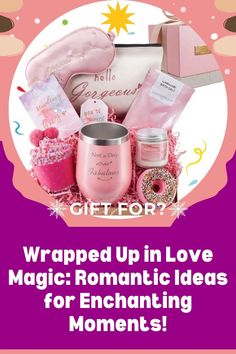 a pink gift box with the words wrapped up in love magic romantic ideas for enchanting moments