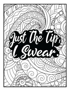 a coloring page with the words just the tip i swear