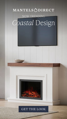 the mantels direct fireplace is shown in this ad for coastal design, get the look