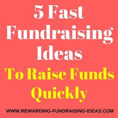 the words 5 fast fundraiser ideas to raise funds quickly on red background with yellow lettering