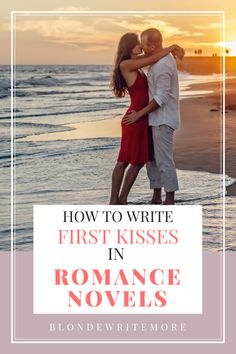 a couple kissing on the beach with text overlay how to write first kisses in romance novels