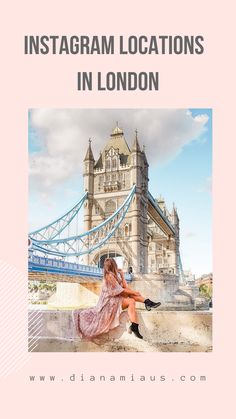 a woman sitting in front of the tower bridge with text overlay reading instagram locations in london