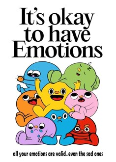 an advertisement with cartoon characters and the words, it's okay to have emotions