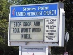 a sign that says stop drop and roll won't work in hell