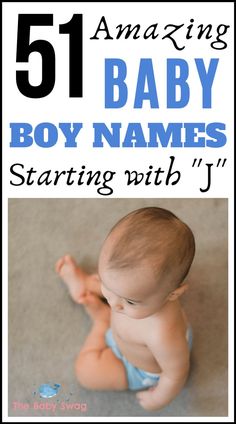 a baby in a diaper with the words 51 amazing baby boy names starting with j