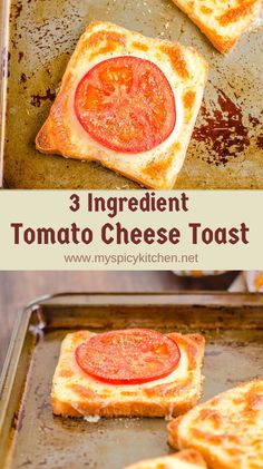 three slices of tomato cheese toast on a baking sheet with the words 3 ingredient tomato cheese toast