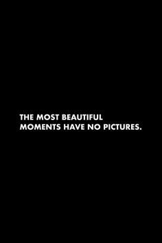 the most beautiful moments have no pictures text on a black background with white letters in it