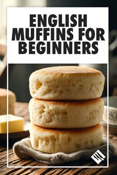 three english muffins stacked on top of each other with the words, english muffins for beginners