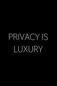 the words privacy is luxury on a black background