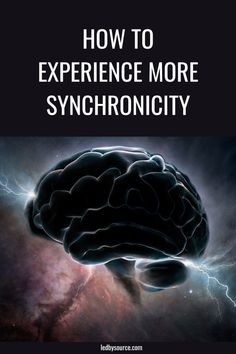 an image of a brain with the words how to experience more synconicity on it