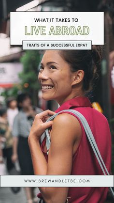 a woman with a handbag smiling and text overlaying what it takes to live abroad