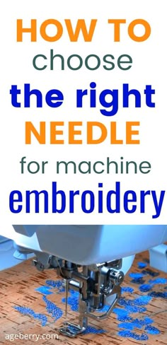 a sewing machine with the words how to choose the right needle for machine embroidery on it