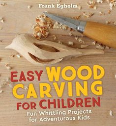 the cover of easy wood carving for children