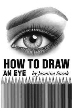 an eye with the title how to draw an eye by jasmina suskak