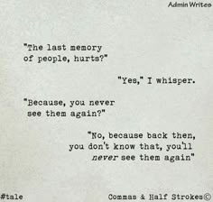 the last memory of people, hurts? yes, i whisper because you never see them again