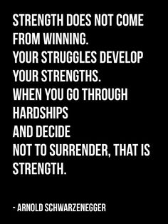 an image with the words strength does not come from winning your struggles develop