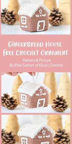 gingerbread house crochet ornament is shown with pine cones in the background