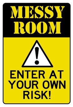 a yellow and black sign that says, messy room enter at your own rik