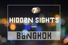 the words 7 hidden sights in bangkok, thailand with blurry bokeh lights