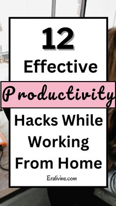 a woman sitting in front of a window with the words 12 effective productivity hacks while working from home