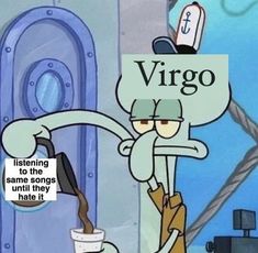 a cartoon character holding a sign that says virgo listening to the cartoons until they hate it