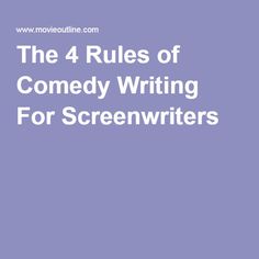 the 4 rules of comedy writing for screenwriters - moovuline com