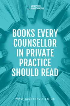 books with the words books every counselor in private practice should read