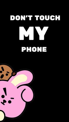 a pink bunny with a cookie on it's head and the words don't touch my phone