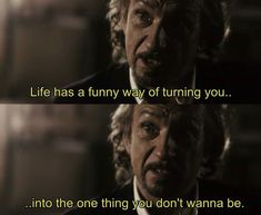 doctor who is talking to another man in the dark with words above him that says life has a funny way of turning you into the one thing you don't wanna be