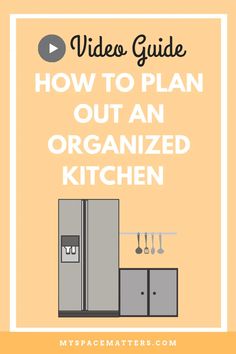 the video guide to plan out an organized kitchen