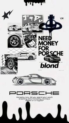 an advertisement for porsches in black and white with the words need money for porsche blond