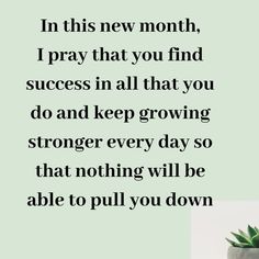 a plant in a pot with the words in this new month, i pray that you find success in all that you do and keep growing