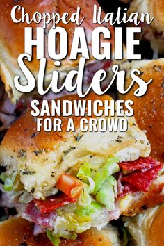 a close up of a sandwich with text overlay that reads chopped italian hoagie sliders sandwiches for a crowd