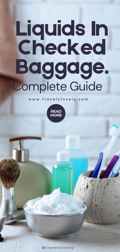 a white counter topped with lots of different types of bathroom items and the words liquids in checked bagage complete guide