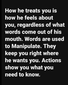 a quote that reads how he treats you is how he feels about you, regardless of what words come out of his mouth