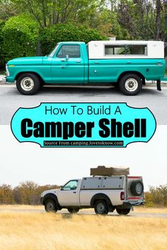 a truck with the words how to build a camper shell