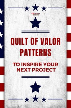 a poster with the words quilt of valor patterns to inspire your next project