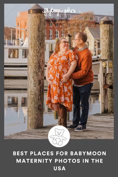 two people standing on a dock with the text best places for babymoon maternity photos in the usa