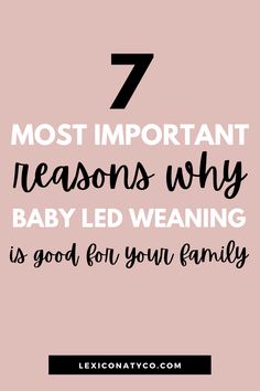 the words 7 most important reason why baby led weaning is good for your family