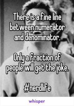 a man with the caption that reads there is a fine line between numerator and demonator only a fraction of people will get the joke