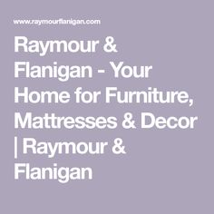 the words raymour and flanigan - your home for furniture, mattresses & decor