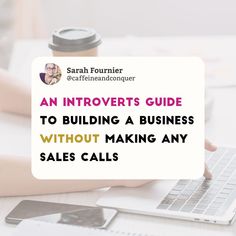 a person typing on a laptop with the text an infoverts guide to building a business without making any sales calls