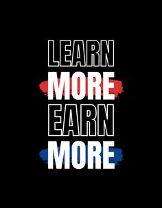 the words learn more earn more are painted in white and blue on a black background