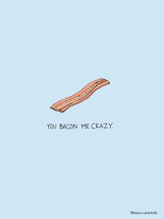 bacon is flying in the sky with words on it that say you bacon me crazy